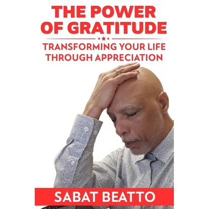 The Power of Gratitude: Transforming Your Life through Appreciation - Paperback