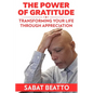 The Power of Gratitude: Transforming Your Life through Appreciation - Paperback