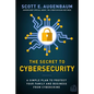 The Secret to Cybersecurity: A Simple Plan to Protect Your Family and Business from Cybercrime - Hardcover