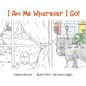 I Am Me Wherever I Go! - Hardcover