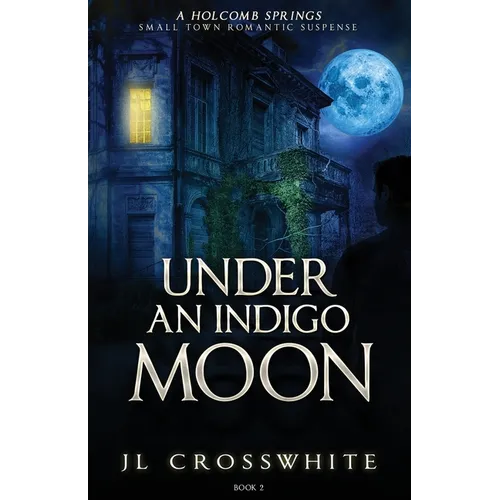 Under an Indigo Moon: a Holcomb Springs Small Town Romantic Suspense Book 2 - Paperback