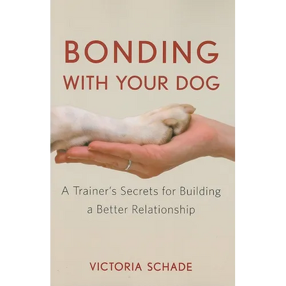 Bonding with Your Dog: A Trainer's Secrets for Building a Better Relationship - Paperback