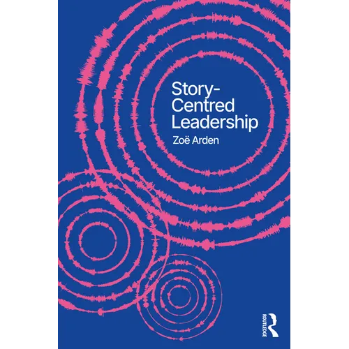 Story-Centred Leadership: Crafting Cultures of Change - Paperback
