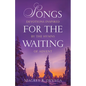 Songs for the Waiting: Devotions Inspired by the Hymns of Advent - Paperback