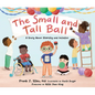 The Small and Tall Ball: A Story about Diversity and Inclusion - Hardcover