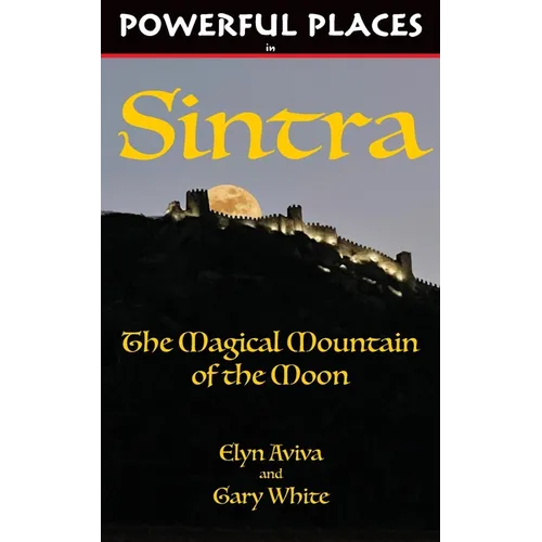 Powerful Places in Sintra: The Magical Mountain of the Moon - Paperback