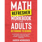 Math Refresher Workbook for Adults Returning to School: Master Basic High School Math in 1 Month With 500+ Basic Algebra, Geometry, Statistics Exercis - Paperback