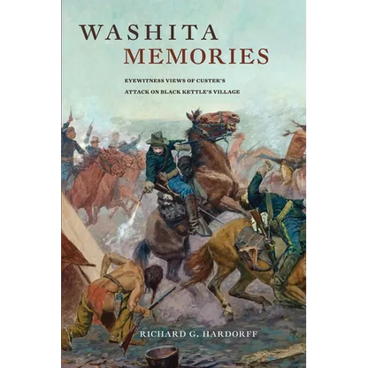 Washita Memories: Eyewitness Views of Custer's Attack on Black Kettle's Village - Paperback