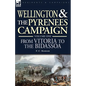 Wellington and the Pyrenees Campaign Volume I: From Vitoria to the Bidassoa - Paperback