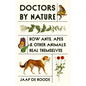 Doctors by Nature: How Ants, Apes, and Other Animals Heal Themselves - Hardcover