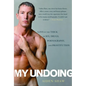 My Undoing: Love in the Thick of Sex, Drugs, Pornography, and Prostitution - Paperback