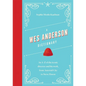 A Wes Anderson Dictionary: An A-Z of the Iconic Director and His Work, from Asteroid City to Steve Zissou - Hardcover