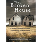 The Broken House: A Story of Home Renovation, Remodeling, and Restoration - Hardcover