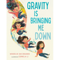Gravity Is Bringing Me Down - Hardcover