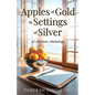 Apples of Gold in Settings of Silver: A Memoir Anthology - Paperback