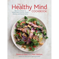 The Healthy Mind Cookbook: Big-Flavor Recipes to Enhance Brain Function, Mood, Memory, and Mental Clarity - Hardcover