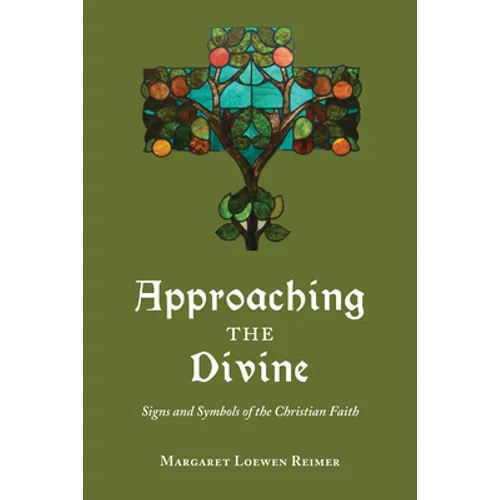 Approaching the Divine: Signs and Symbols of the Christian Faith - Paperback