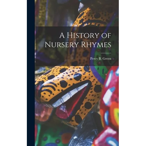 A History of Nursery Rhymes - Hardcover