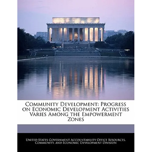 Community Development: Progress on Economic Development Activities Varies Among the Empowerment Zones - Paperback