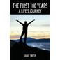 The First 100 Years: A Life's Journey - Paperback