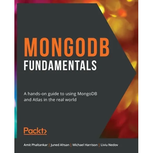 MongoDB Fundamentals: A hands-on guide to using MongoDB and Atlas in the real world - Paperback