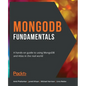 MongoDB Fundamentals: A hands-on guide to using MongoDB and Atlas in the real world - Paperback