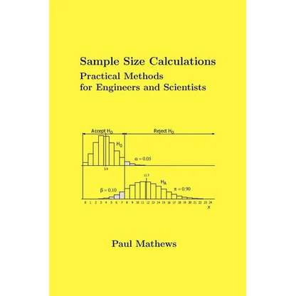 Sample Size Calculations: Practical Methods for Engineers and Scientists - Paperback