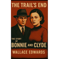The Trail's End: The Story of Bonnie and Clyde - Paperback