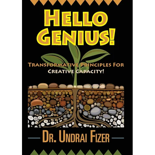 Hello Genius! Transformative Principles for Creative Capacity! - Paperback