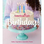 American Girl Birthday!: Cakes, Cupcakes & Specialty Treats - Hardcover