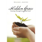 Hidden Grace: Growing Through Loss and Grief - Paperback