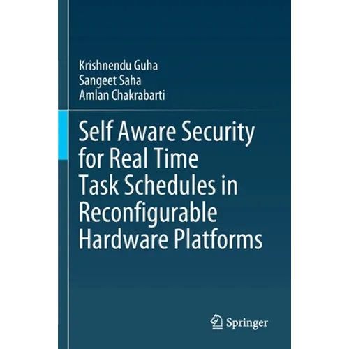 Self Aware Security for Real Time Task Schedules in Reconfigurable Hardware Platforms - Paperback