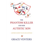The Phantom Killer and Her Autistic Son: A Mother's Journey to Love and Acceptance - Paperback