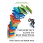 The Heretic's Guide to Best Practices: The Reality of Managing Complex Problems in Organisations - Paperback