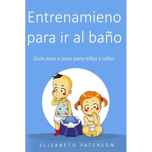 Entrenamiento para ir al baño: Guía paso a paso para niños y niñas - Paperback