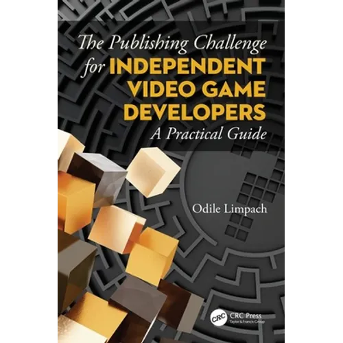 The Publishing Challenge for Independent Video Game Developers: A Practical Guide - Paperback