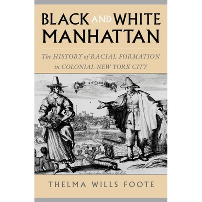 Black and White Manhattan: The History of Racial Formation in Colonial New York City - Paperback