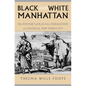 Black and White Manhattan: The History of Racial Formation in Colonial New York City - Paperback