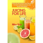 Juicing for Life: Nutrient-Rich Juice Recipes For Cancer Patients - Paperback