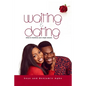 Waiting And Dating: How To Maximize Your Single Season - Paperback
