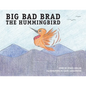 Big Bad Brad the Hummingbird - Paperback