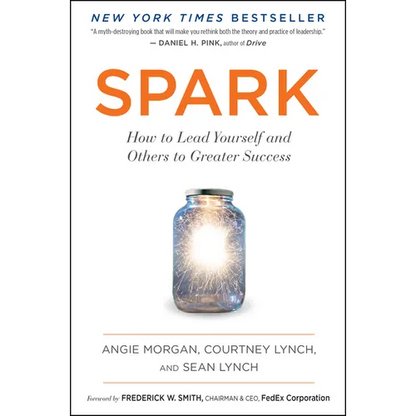 Spark: How to Lead Yourself and Others to Greater Success - Paperback