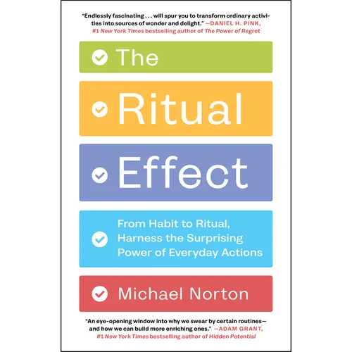 The Ritual Effect: From Habit to Ritual, Harness the Surprising Power of Everyday Actions - Paperback