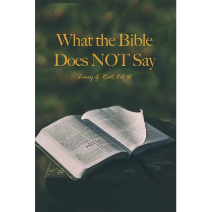 What the Bible Does NOT Say - Paperback