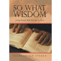 So What Wisdom: Living Wisely with Eternity in View - Hardcover