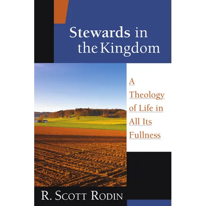 Stewards in the Kingdom: A Theology of Life in All Its Fullness - Paperback