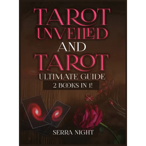 Tarot Unveiled AND Tarot Ultimate Guide: 2 Books IN 1! - Hardcover