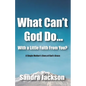 What Can't God Do Wiht a Little Faith From You: A Single Mother's Story of God's Grace - Paperback