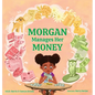 Morgan Manages Her Money - Hardcover