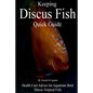 Keeping Discus Fish Quick Guide: Health Care Advice for Aquarium Bred Discus Tropical Fish - Paperback